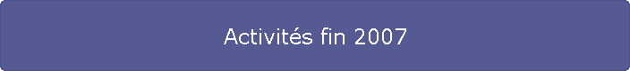 Activits fin 2007