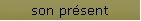 son prsent