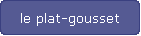 le plat-gousset